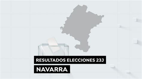 Resultado Elecciones Navarra Upn Y Pp Obtienen 1 Escaño Cada Uno Y El