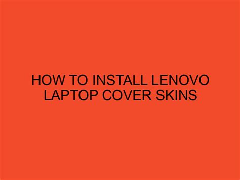 How To Install Lenovo Laptop Cover Skins Desktopedge