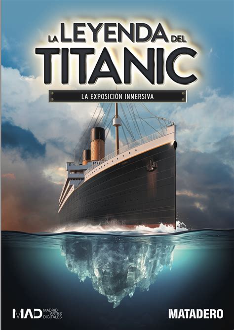 La Leyenda Del Titanic La Exposici N Inmersiva Danielmejias