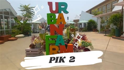 Wisata Primadona Di Pik Urban Farm Cove At Batavia Pantjoran