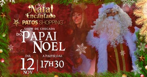 Show De Chegada Do Papai Noel No Patos Shopping Em Patos Sympla