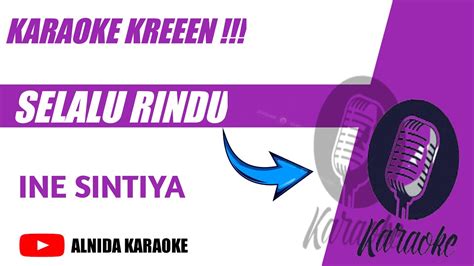 Selalu Rindu Ine Sintya Karaoke Nada Wanita Youtube