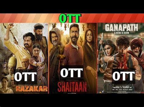 Ganapath OTT Shaitaan OTT Razakar OTT Upcoming New Release All OTT