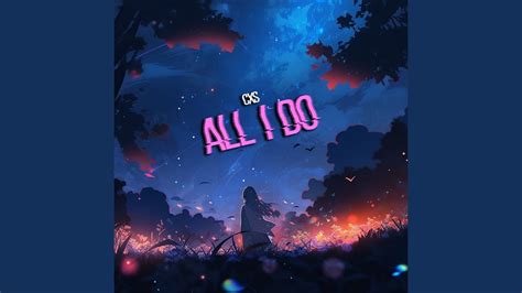 All I Do - YouTube