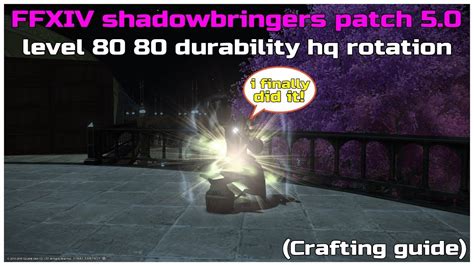 Ffxiv Shadowbringers Patch 50 Level 80 80 Durability Hq Rotation Youtube