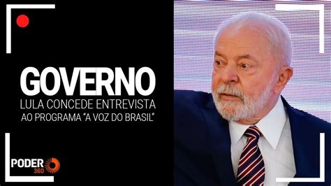 Ao Vivo Lula Concede Entrevista Ao Programa A Voz Do Brasil Youtube