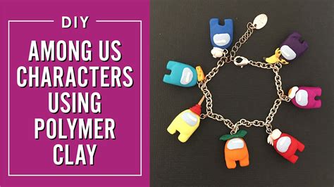 Making Among Us Characters Using Polymer Clay Among Us Charm Bracelet