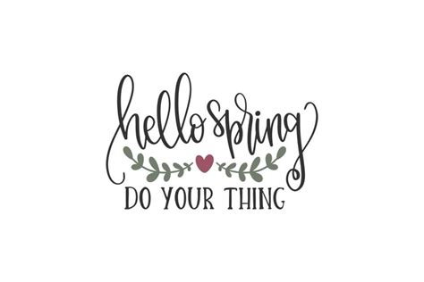 Hello Spring Do Your Thing Svg Cut File