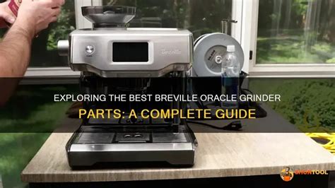 Exploring The Best Breville Oracle Grinder Parts A Complete Guide