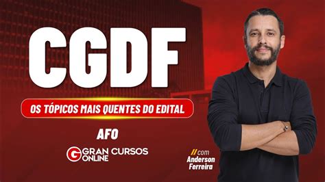 Concurso Cgdf Os T Picos Mais Quentes Do Edital Afo Anderson