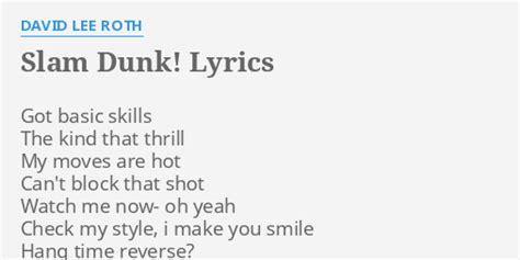 "SLAM DUNK!" LYRICS by DAVID LEE ROTH: Got basic skills The...