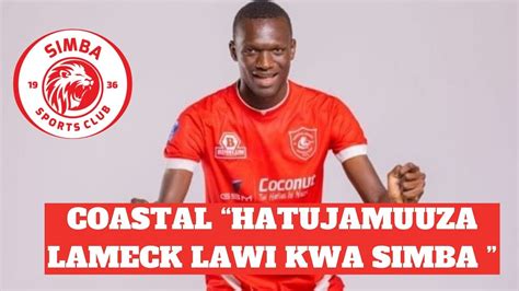 COASTAL WASEMA HAWAJAMUUZA LAMECK LAWI KWA SIMBA LameckLawi Simbasc