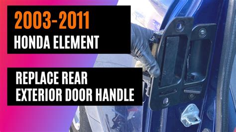 2003 2011 Honda Element Replace Rear Exterior Door Handle Girlie