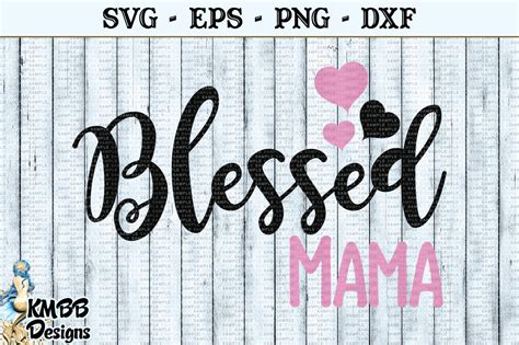 Blessed Mama Svg Eps Png Dxf Cut File By Kmbb Designs Graphics Thehungryjpeg