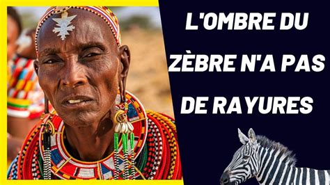 Proverbe africain fascinant L ombre du zèbre n a pas de rayures YouTube