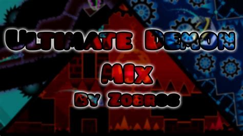 Ultimate Demon Mix By Zobros Insane Demon Geometry Dash 21 Youtube