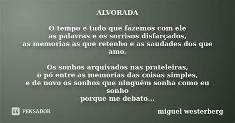 Alvorada O Tempo E Tudo Que Fazemos Com Miguel Westerberg Pensador