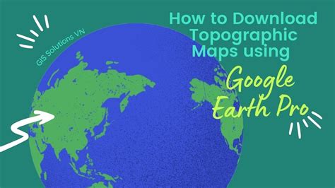 Hướng dẫn tải bản đồ địa hình từ Google Earth How to download