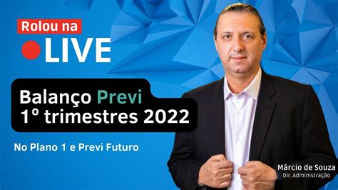 Balanço Da Previ No Primeiro Trimestres 2022 Rolou Na Live Youtube