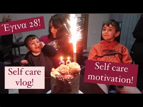 28th Birthday Self Care Motivation Vlog Violetta Louloudia YouTube