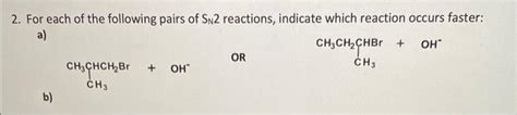 Solved 2 For Each Of The Following Pairs Of Sn2 Reactions