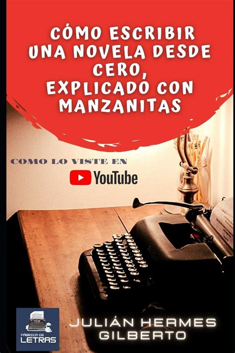 Buy C Mo Escribir Una Novela Desde Cero Explicado Con Manzanitas