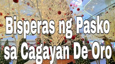 Bisperas Ng Pasko Sa Cagayan De Oro Youtube