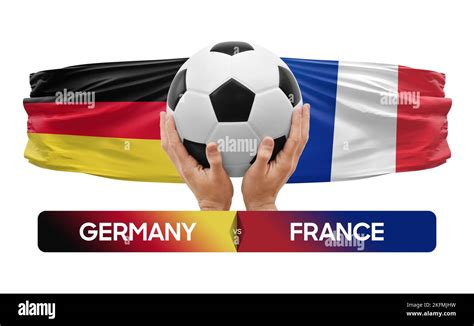 Germany Vs France National Teams Soccer Football Match Competition