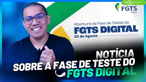 Fgts Digital Abertura Da Fase De Testes NotÍcia Saiba Mais Youtube