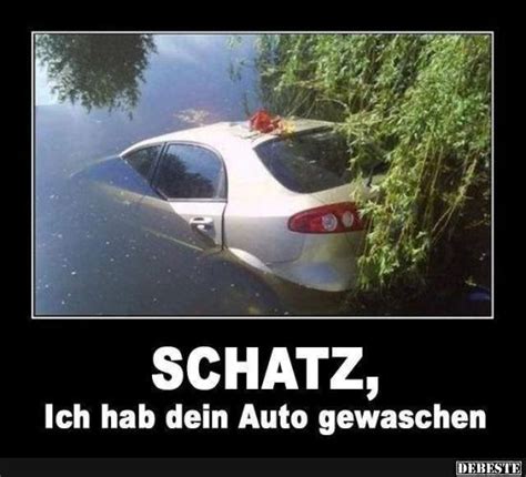 Schatz Ich Habe Dein Auto Gewaschen Lustige Bilder Sprüche Witze