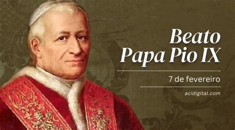 Caminhando Hoje é celebrado o beato Pio IX o papa que se declarou