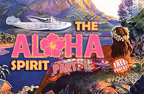 THE ALOHA SPIRIT PART. I – Living the Aloha Life – Podcasting on life ...