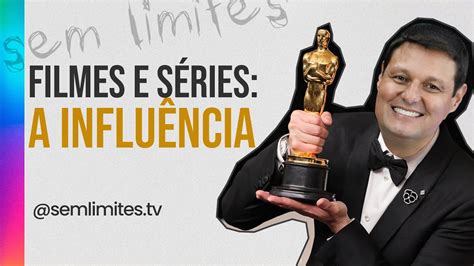 FILMES E SÉRIES A INFLUÊNCIA PROGRAMA SEM LIMITES EP 162 YouTube