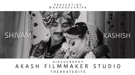 Shivam Weds Kashish Wedding Movements Akashfilmmakerstudio Theak Edits