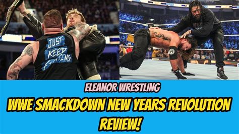 Wwe Smackdown New Years Revolution Review January 5 2024 Eleanor