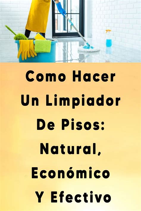 Como Hacer Un Limpiador De Pisos Natural Económico Y Efectivo