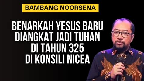 Dr Bambang Noorsena Benarkah Yesus Baru Diangkat Jadi Tuhan Baru