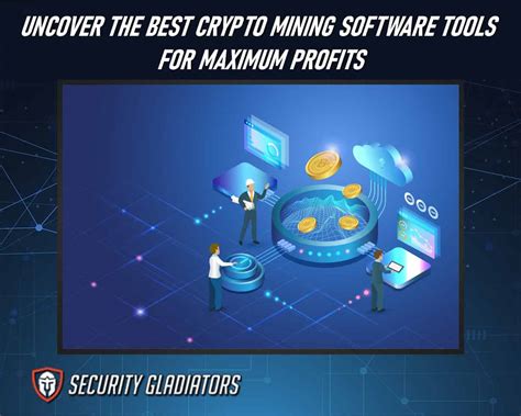 Uncover The Best Crypto Mining Software Tools For Maximum Profits