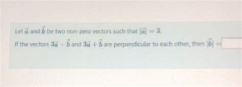 Let A And B Be Two Non Zero Vectors Such That Studyx