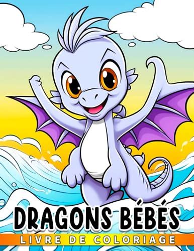 Livre De Coloriage Dragons B B S D Couvrez Coloriez Et Apprenez