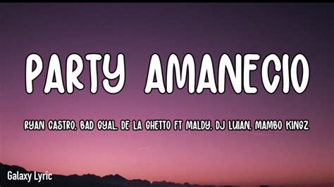 Party Amanecio Ryan Castro Bad Gyal De La Ghetto Ft Maldy Dj Luian