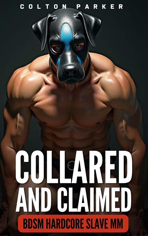 Collared And Claimed Part Edged And Exposed Hardcore Bdsm Gay Domination Mm Kindle
