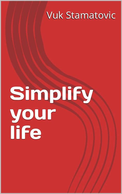 Amazon Simplify Your Life Ebook Stamatovic Vuk Kindle Store