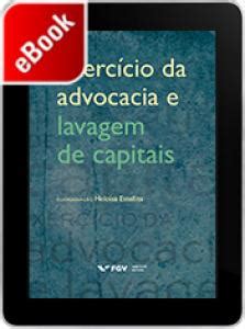 Exercício da advocacia e lavagem de capitais Editora FGV