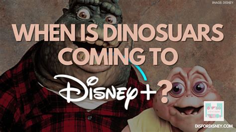 When Does Dinosaurs Come To Disney Plus Heres The Answer