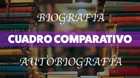 Biograf A Y Autobiograf A Cuadro Comparativo Youtube