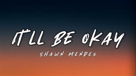 Shawn Mendes Itll Be Okay Lyrics Youtube