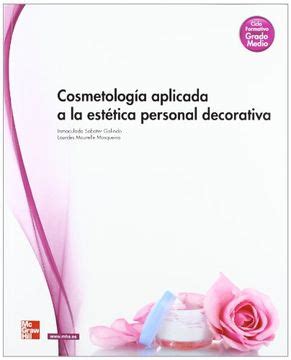 Libro Cosmetología Aplicada a la Estética Personal Decorativa Grado