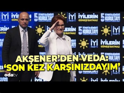 Meral Akşener in Kurultay Konuşması Son kez karşınızdayım YouTube