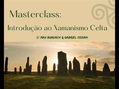 Masterclass Introdução ao Xamanismo Celta YouTube